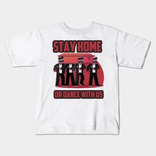 Stay home, or dance with us gift Kids T-Shirt